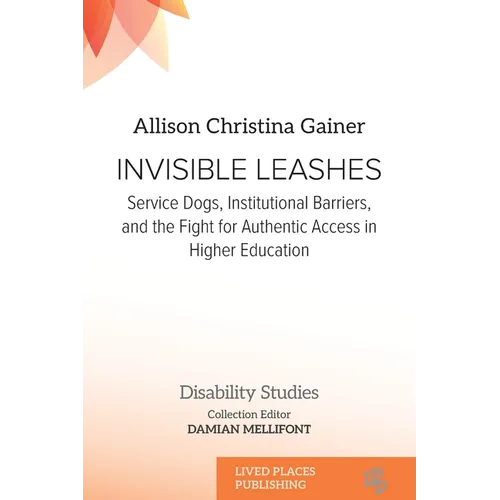 Invisible Leashes: Service Dogs, Institutional Barriers, and the Fight for Authentic Access in Higher Education