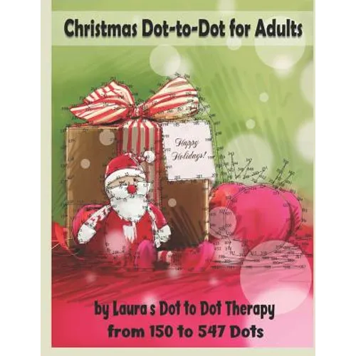 Christmas Dot-to-Dot for Adults: Relaxing, Stress Free Dot To Dot Holiday Patterns To Color