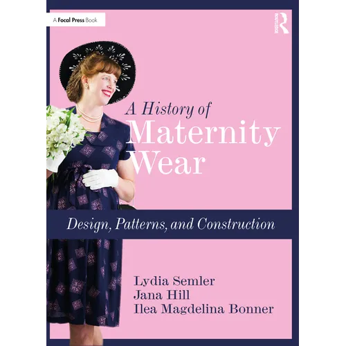 A History of Maternity Wear: Design, Patterns, and Construction