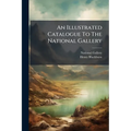 An Illustrated Catalogue To The National Gallery