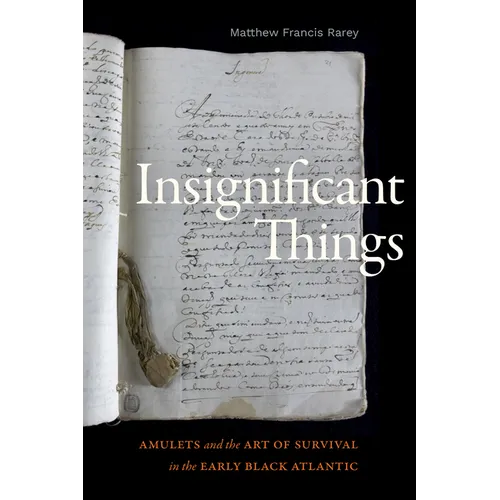 Insignificant Things: Amulets and the Art of Survival in the Early Black Atlantic