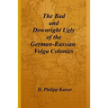 The Bad and Downright Ugly of the German-Russian Volga Colonies