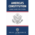 America's Constitution: A Basic Guide for Citizens