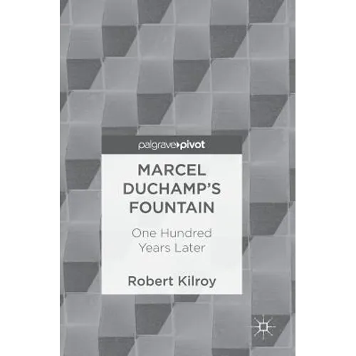 Marcel Duchamp's Fountain: One Hundred Years Later