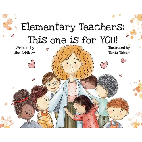Elementary Teachers: This One is for YOU!: (Hardcover)