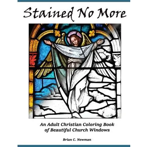 Stained No More: An Adult Christian Coloring Book of Beautiful Church Windows
