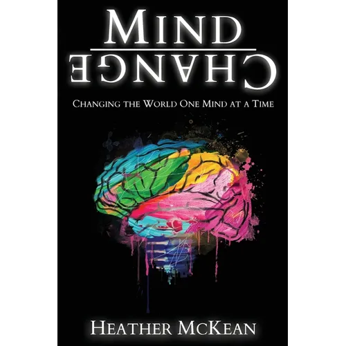 Mind Change: Changing The World One Mind At A Time