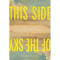 This Side of the Sky: 101 Poems and Scriptures for the Hungry, Hopeful, and Homesick