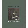 Martinez Celaya: Early Work