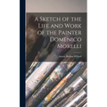 A Sketch of the Life and Work of the Painter Domenico Morelli