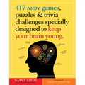 417 More Games, Puzzles & Trivia Challenges Specially Designed to Keep Your Brain Young