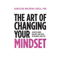 The Art of Changing Your Mindset: Achieve Inner Balance and Excel in Business and Life