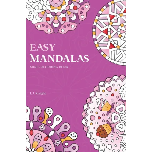 Easy Mandalas Mini Colouring Book: 50 Original Travel Size Mandala Designs For Relaxation