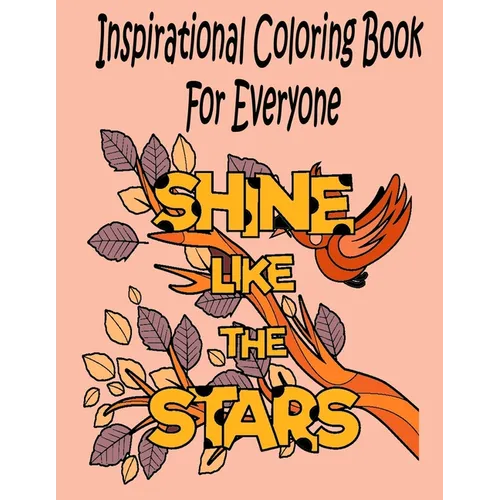 Inspirational Coloring Book For Everyone: A Motivational Coloring Book
