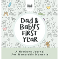 Dad and Baby's First Year: A Newborn Journal for Memorable Moments