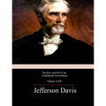 The Rise and Fall of the Confederate Government, Volume 1