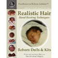 Realistic Hair for Reborn Dolls & Kits: Hand Rooting Techniques Excellence in Reborn Artistryt Series