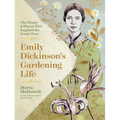 Emily Dickinson's Gardening Life: The Plants and Places That Inspired the Iconic Poet