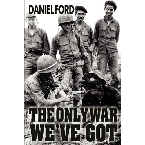 The Only War We've Got: Early Days in South Vietnam