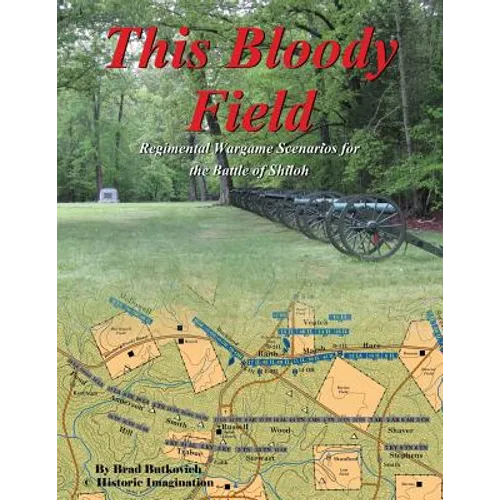 This Bloody Field: Wargame Scenarios for the Battle of Shiloh