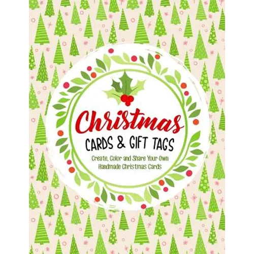 Christmas Cards & Gift Tags: Create, Color and Share Your Own Handmade Christmas Cards
