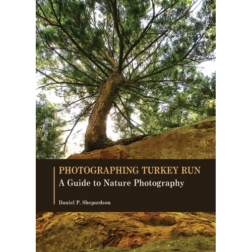 Photographing Turkey Run: A Guide to Nature Photography