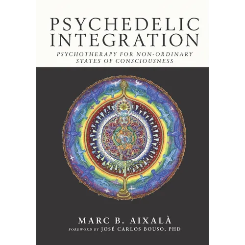 Psychedelic Integration: Psychotherapy for Non-Ordinary States of Consciousness