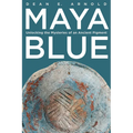 Maya Blue: Unlocking the Mysteries of an Ancient Pigment