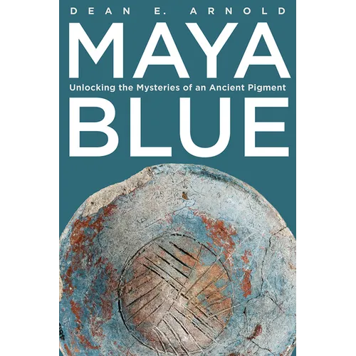 Maya Blue: Unlocking the Mysteries of an Ancient Pigment