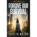Forgive Our Survival