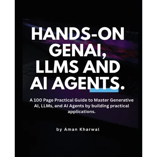 Hands-On GenAI, LLMs and AI Agents