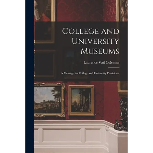 College and University Museums: a Message for College and University Presidents