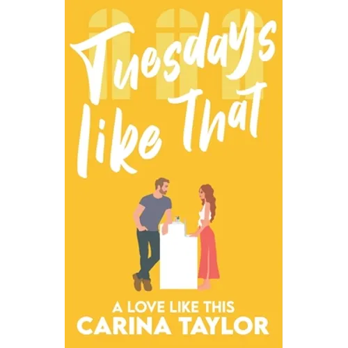 Tuesdays Like That: A romantic comedy