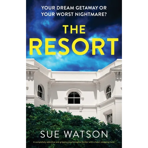 The Resort: A completely addictive and gripping psychological thriller with a heart-stopping twist