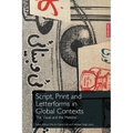 Script, Print and Letterforms in Global Contexts: The Visual and the Material