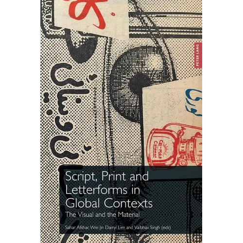 Script, Print and Letterforms in Global Contexts: The Visual and the Material