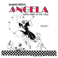 Glady's Peto's Angela: Blithe Spirit of the 1920s, Volume I