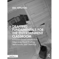 Drafting Fundamentals for the Entertainment Classroom: A Process-Based Introduction Integrating Hand Drafting, Vectorworks, and Sketchup