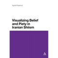 Visualizing Belief and Piety in Iranian Shiism