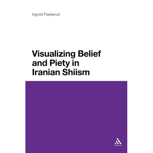 Visualizing Belief and Piety in Iranian Shiism