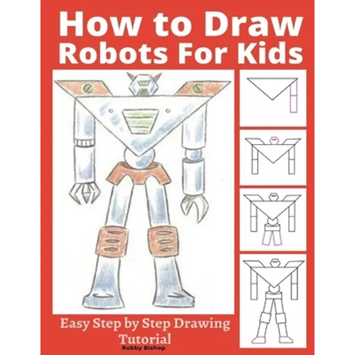 How to Draw Robots for Kids: Easy Step by Step Drawing Tutorial