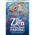 The Zen of Glass Shard Painting: An Introduction to a New Art Form and an Exploration of Personal and Artistic Development