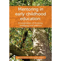 Mentoring in Early Childhood: A complilation of thinking, pedagogy and practice