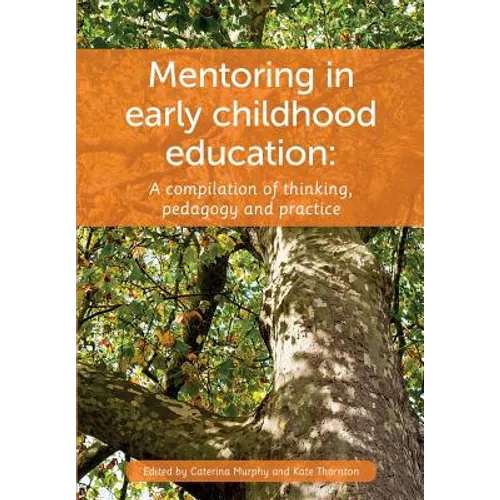 Mentoring in Early Childhood: A complilation of thinking, pedagogy and practice