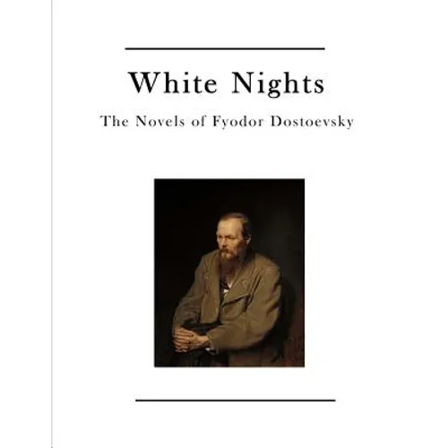 White Nights: The Novels of Fyodor Dostoevsky
