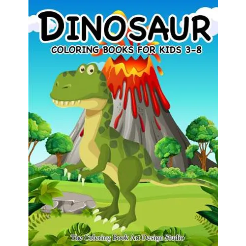Dinosaur Coloring Books for Kids 3-8 (Dinosaur Coloring Book Gift): Dinosaur Coloring Books for Kids, Boys, Toddlers Best Birthday Gifts Kids All Ages