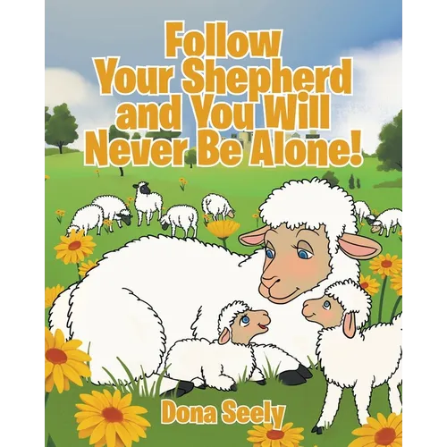 Follow Your Shepherd and You Will Never Be Alone!