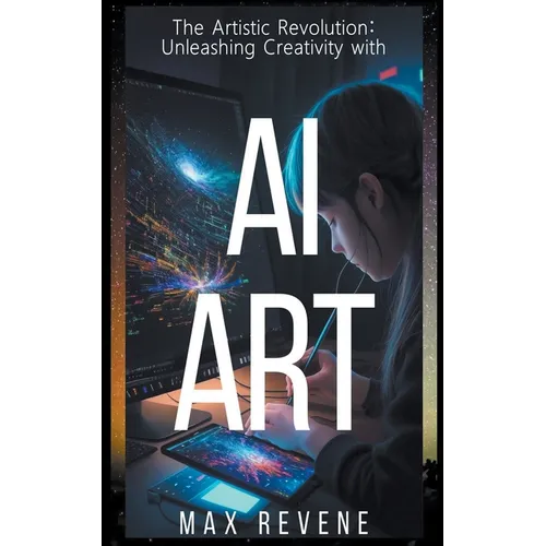 The Artistic Revolution: Unleashing Creativity with AI Art