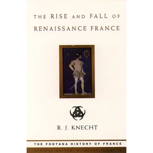 The Rise and Fall of Renaissance France