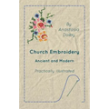 Church Embroidery - Ancient and Modern - Practically Illustrated